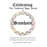 Celebrating the Traditional Pagan Festival of Samhain: A Beginners Guide and Workbook for the Pagan Festival of Samhain from the Wheel from the Year