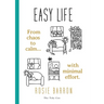 Easy Life: From chaos to calm with minimal effort