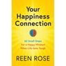 Your Happiness Connection: 60 Small Steps For a Happy Mindset When Life Gets Tough