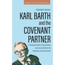 Karl Barth and the Covenant Partner