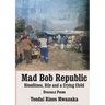 Mad Bob Repuplic: Bloodlines, Bile and a Crying Child: struggle poems