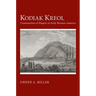 Kodiak Kreol: Communities of Empire in Early Russian America