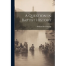 A Question in Baptist History