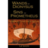 Wands of Dionysus Sins of Prometheus: Thyrsus Narthex & Fire