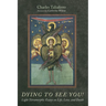 Dying to See You!: Light Tetramorphic Essays on Life, Love, and Death