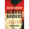 Dictatorship across Borders: Brazil, Chile, and the South American Cold War