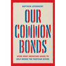 Our Common Bonds: Using What Americans Share to Help Bridge the Partisan Divide