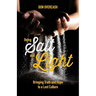 Being Salt and Light: Bringing Truth and Hope to a Lost Culture