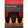 Safety Theater: How the Desire for Perfection Drives Compliance Clutter, Inauthenticity, and Accidents