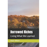Borrowed Riches: Living What We Learned