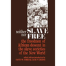 Neither Slave Nor Free: The Freedman of African Descent in the Slave Societies of the New World