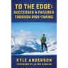 To The Edge: Successes & Failures Through Risk-Taking