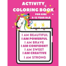 Activity Book For 6-12 year old girl: Coloring Activity Book for 6-12 year old girl (I am Powerful, I am Beautiful, I am Curious, I am Creative, I am