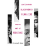 Contemporary Black Women Filmmakers and the Art of Resistance
