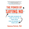 The Power of Saying No: The New Science of How to Say No That Puts You in Charge of Your Life