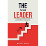 The Lean Leader: Promote efficiency. Improve joy at work. Empower your team. Remove Waste. Lead with Lean.