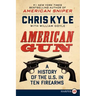 American Gun: A History of the U.S. in Ten Firearms