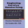 Beginning Cursive Handwriting: Practice Worksheets for Grades 4th-12th: Sentence Practice included 80 Pages Ages 8+ Fine motor Skills