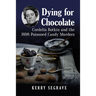 Dying for Chocolate: Cordelia Botkin and the 1898 Poisoned Candy Murders