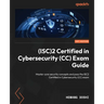 (ISC)2 Certified in Cybersecurity (CC) Exam Guide: Master core security concepts and pass the ISC2 Certified in Cybersecurity (CC) exam