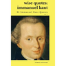 Wise Quotes - Immanuel Kant (95 Immanuel Kant Quotes): German Enlightenment Philosopher Quote Collection