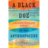 A Black Doe in the Anthropocene: Poems