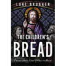 The Children's Bread: Discovering God's Will to Heal