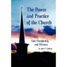 The Power and Practice of the Church: God, Discipleship, and Ministry