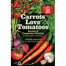 Carrots Love Tomatoes: Secrets of Companion Planting for Successful Gardening
