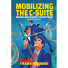 Mobilizing the C-Suite: Waging War Against Cyberattacks