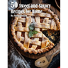 50 Sweet and Savory Recipes for Home