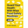 Guard Your Health With Wise Food Safety Routines