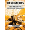 Hard Knocks: A Real World Education in Business and Personal Growth