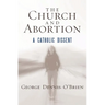 The Church and Abortion: A Catholic Dissent