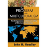 The Problem with Multiculturalism: The Uniqueness and Universality of Western Civilization