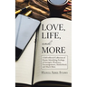 Love, Life, and More: A Self-reflected Collection of Poems Identifying Feelings of Strength, Weakness, Encouragements, Motherhood, and Much More