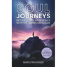 Soul Journeys: Beyond Time and Space with the Superconscious
