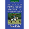 The United States Pony Club Manual of Horsemanship: Basics for Beginners/D Level