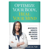 Optimize Your Body, Heal Your Mind: An Integrative, Innovative, and Powerful New Protocol for Mental Wellbeing