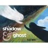 The Shadow and the Ghost