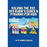 Solving the 2x2, 3x3 Rubik's Cubes & Pyraminx for Kids (3 in 1): A Fun Guide for Kids to Conquer the 2x2, 3x3 Rubik's Cubes & Pyraminx