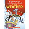 Oh Say Can You Say What's the Weather Today? All about Weather