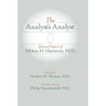 The Analyst's Analyst: Selected Papers of Milton H. Horowitz, M.D.:: Selected Papers of Milton H. Horowitz, M.D.