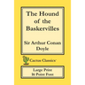The Hound of the Baskervilles (Cactus Classics Large Print): 16 Point Font; Large Type; Large Font