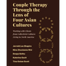 Couple Therapy Through the Lens of Four Asian Cultures: Working with Clients from Collectivist Cultures Living in North America