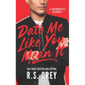 Date Me Like You Mean It
