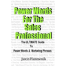 Power Words For The Sales Professional: The ULTIMATE Guide To Power Words & Marketing Phrases