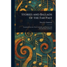 Stories and Ballads of the Far Past
