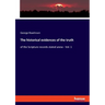 The historical evidences of the truth: of the Scripture records stated anew - Vol. 1