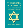 The Gospel in Leviticus - Or, An Exposition of The Hebrew Ritual